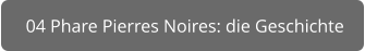 04 Phare Pierres Noires: die Geschichte